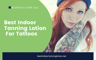 Best Indoor Tanning Lotion For Tattoos 2021