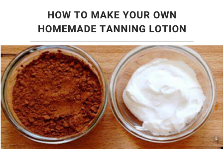 tanning lotion homemade