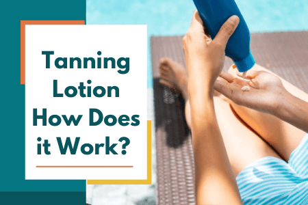 tanning lotion how does it work