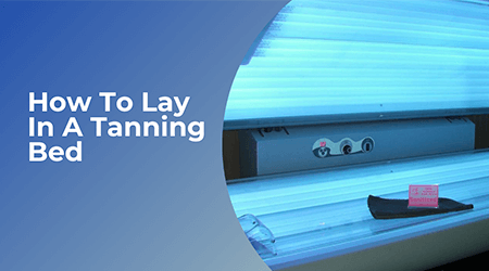 How To Lay In A Tanning Bed
