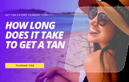 How Long Does it Take To Get a Tan [ Factors of Getting Fast Tanning ]
