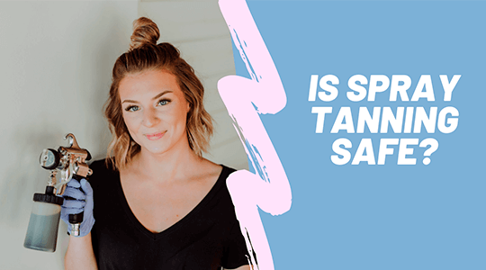 Is Spray Tanning Safe?