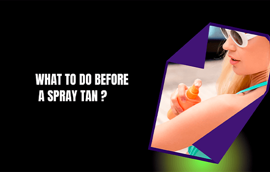 What To Do Before A Spray Tan